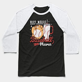 Hot Mess Always Stressed Baseball Mama Baseball T-Shirt